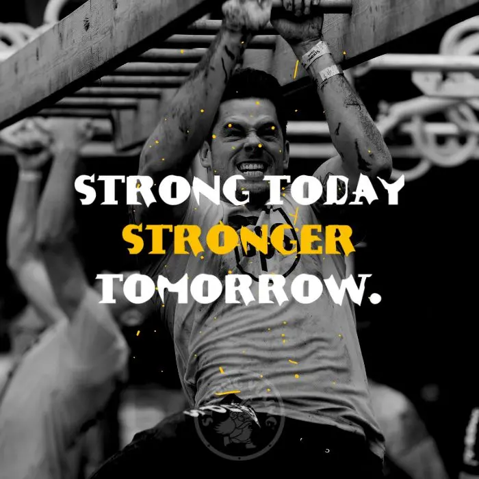 badass gym quote: strong today, stronger tomorrow